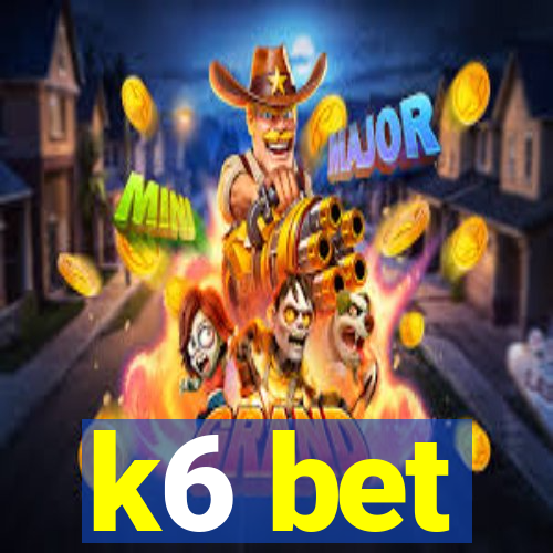 k6 bet
