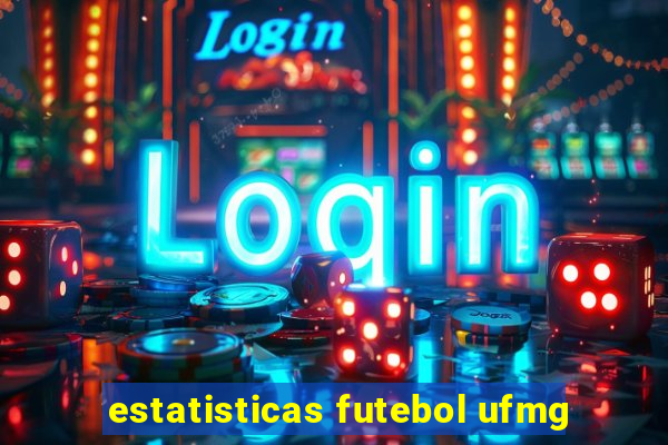 estatisticas futebol ufmg