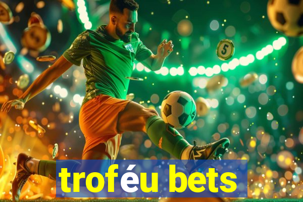 troféu bets
