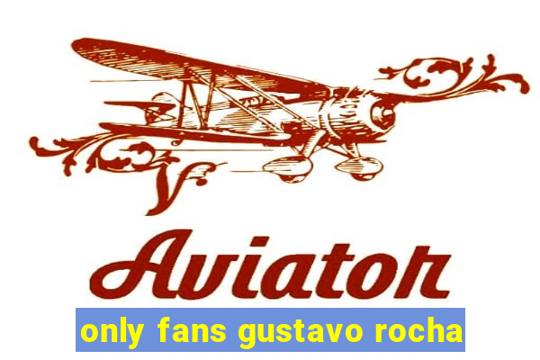 only fans gustavo rocha