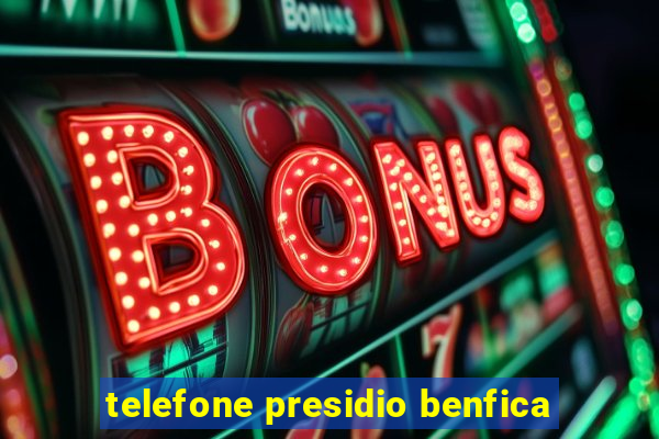 telefone presidio benfica