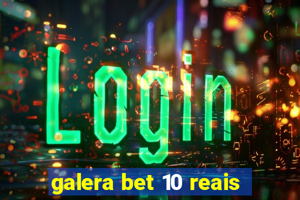 galera bet 10 reais