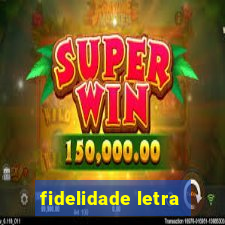 fidelidade letra