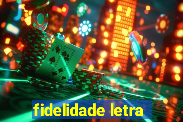 fidelidade letra