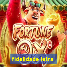 fidelidade letra