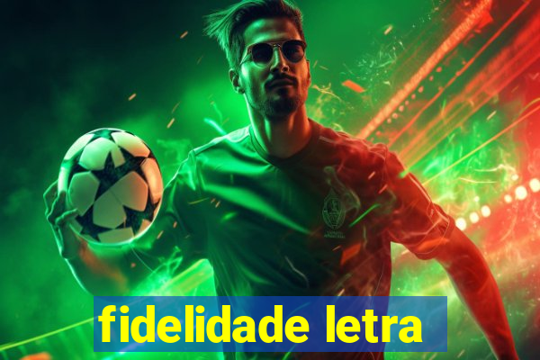 fidelidade letra