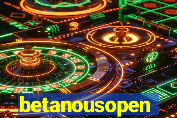 betanousopen