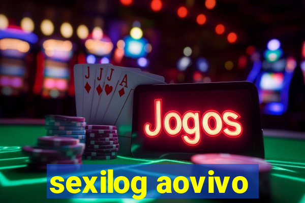sexilog aovivo
