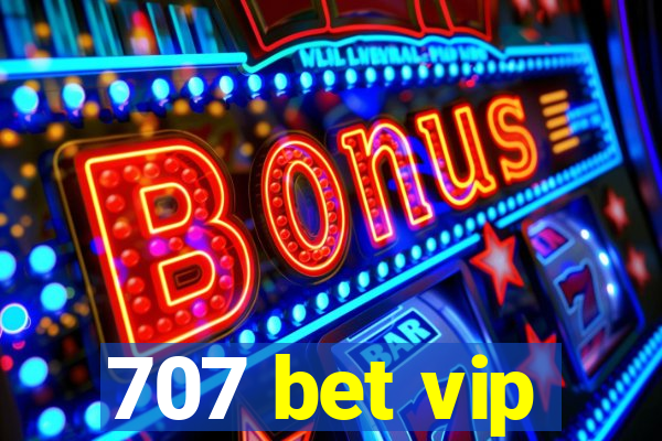 707 bet vip