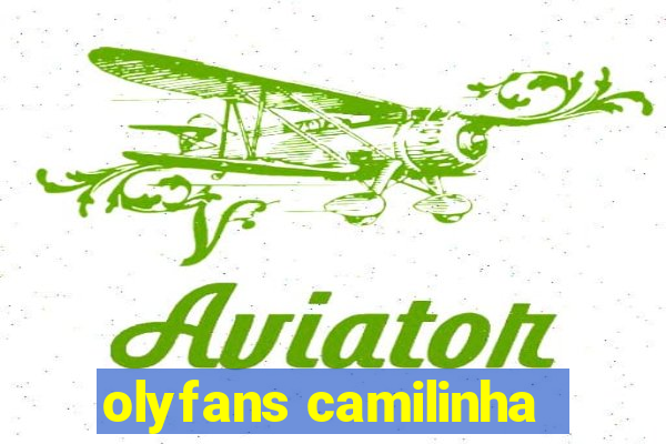 olyfans camilinha