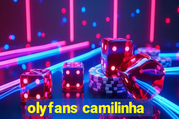 olyfans camilinha