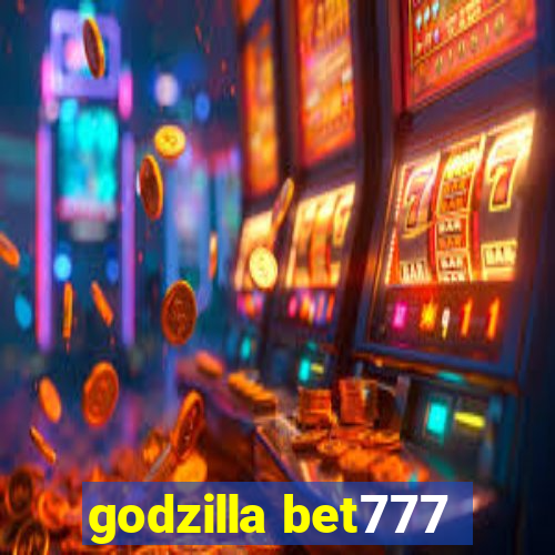 godzilla bet777