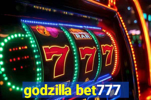 godzilla bet777