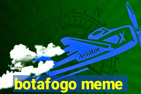 botafogo meme