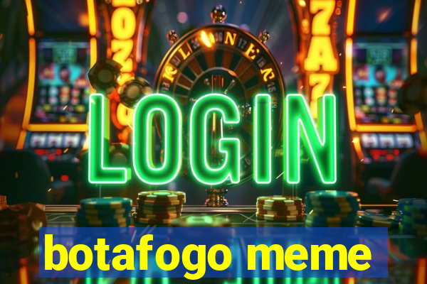 botafogo meme
