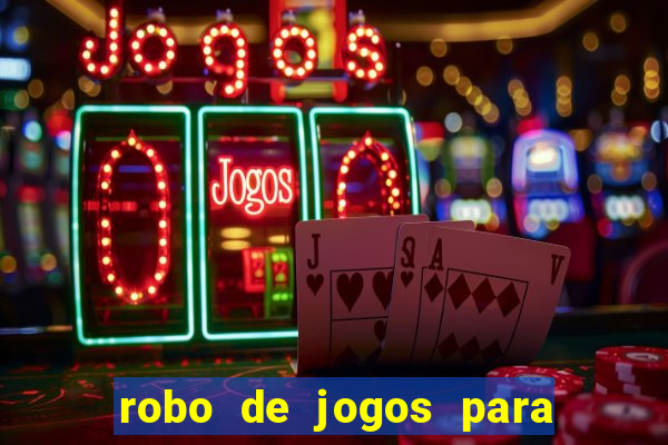 robo de jogos para ganhar dinheiro