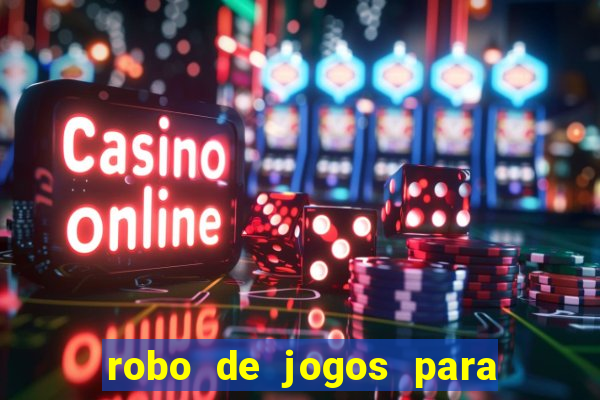robo de jogos para ganhar dinheiro