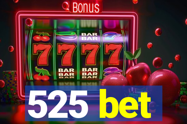 525 bet