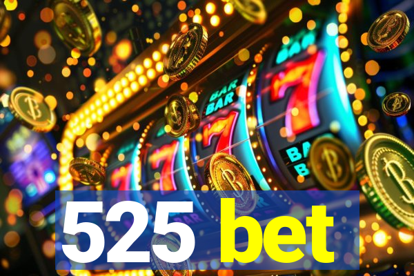 525 bet