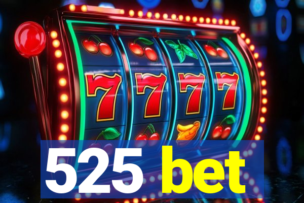 525 bet