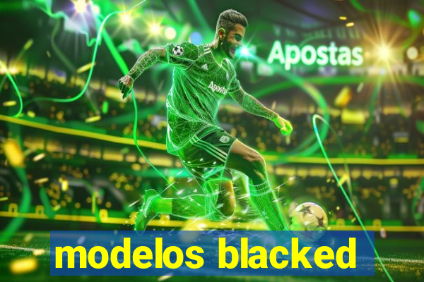 modelos blacked