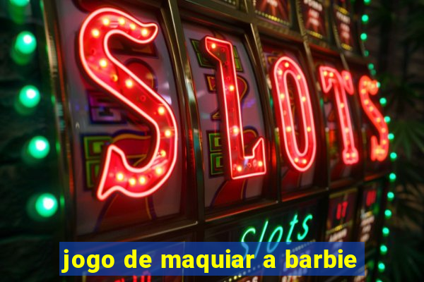 jogo de maquiar a barbie