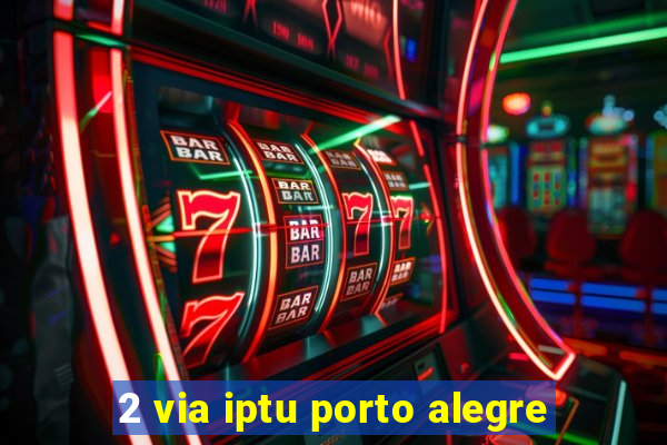 2 via iptu porto alegre