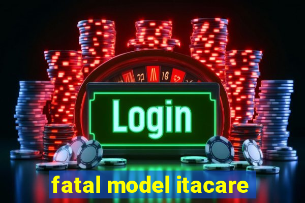 fatal model itacare