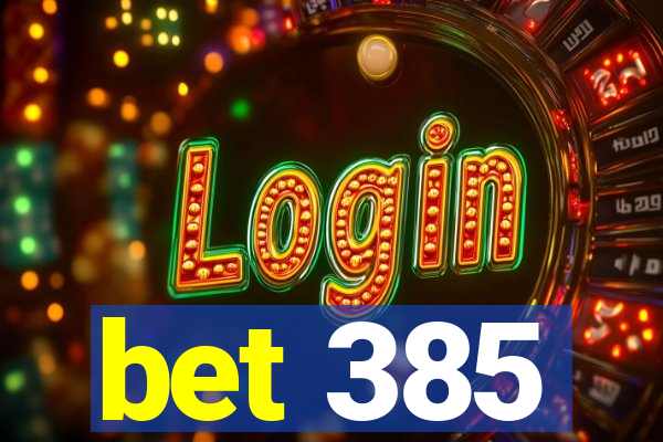 bet 385