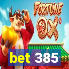 bet 385