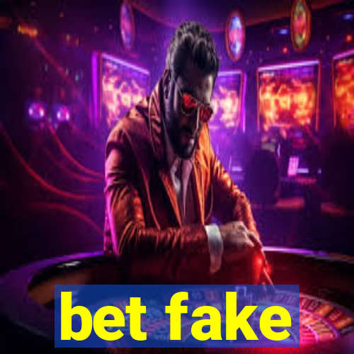 bet fake