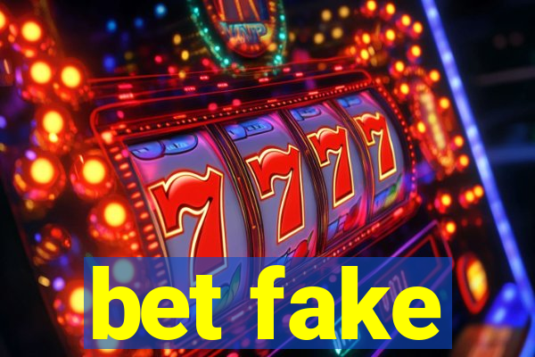 bet fake