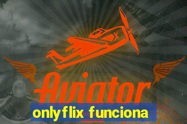 onlyflix funciona