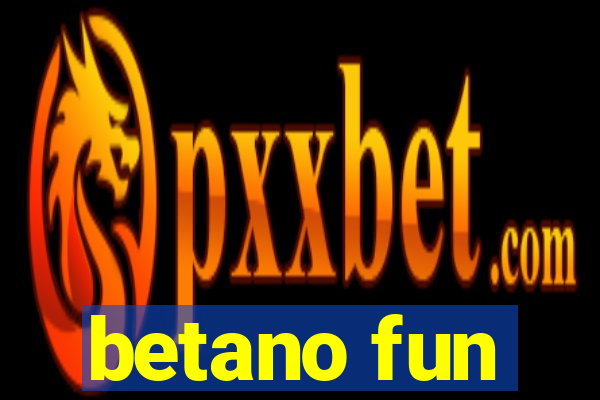betano fun