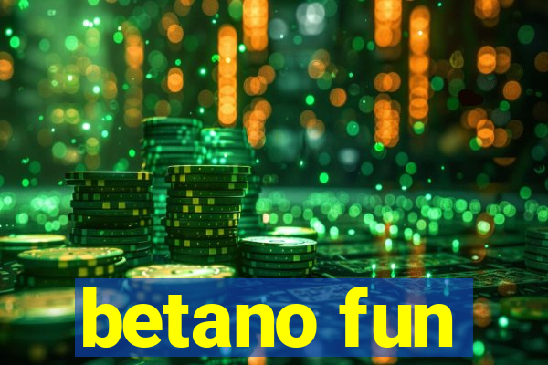 betano fun