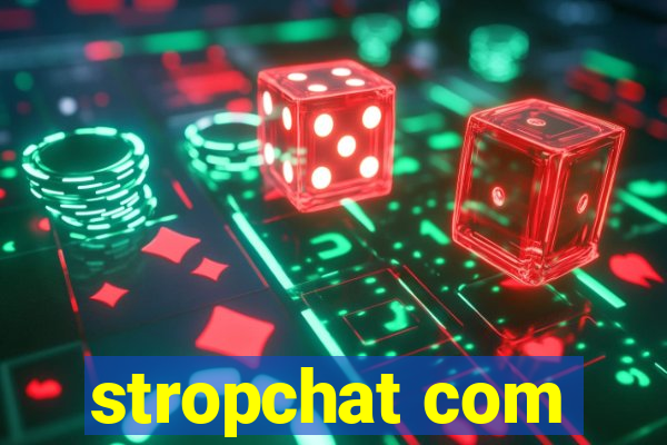 stropchat com