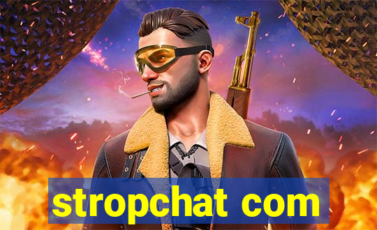 stropchat com