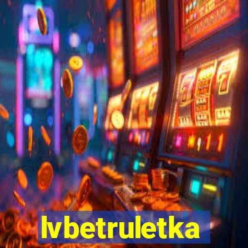 lvbetruletka