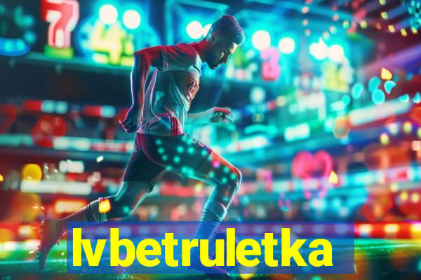 lvbetruletka