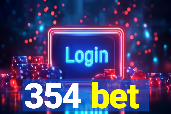 354 bet