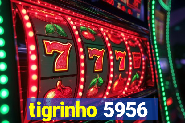 tigrinho 5956
