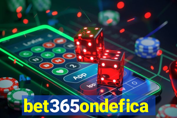 bet365ondefica