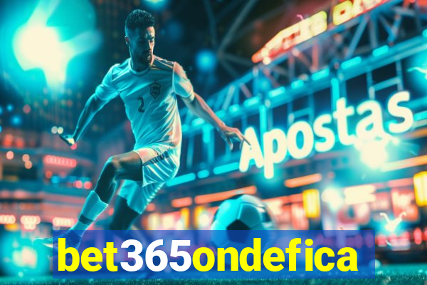 bet365ondefica