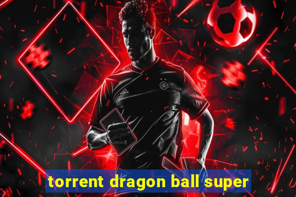 torrent dragon ball super