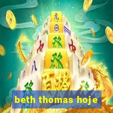 beth thomas hoje
