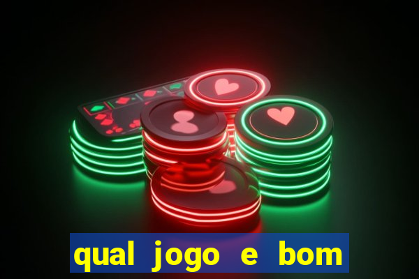 qual jogo e bom para ganhar dinheiro