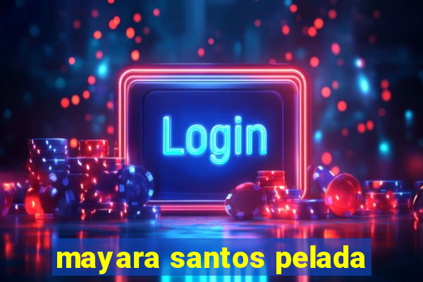 mayara santos pelada
