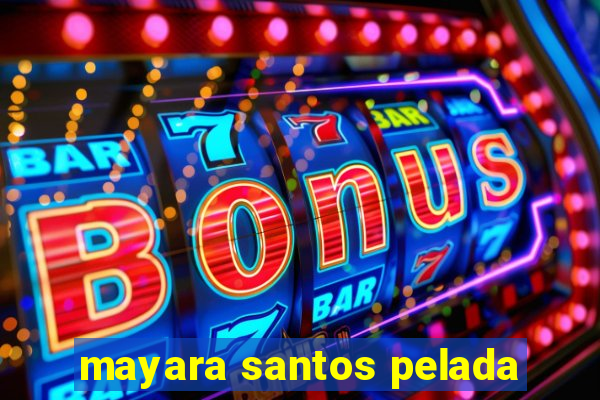 mayara santos pelada