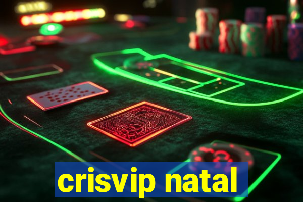 crisvip natal