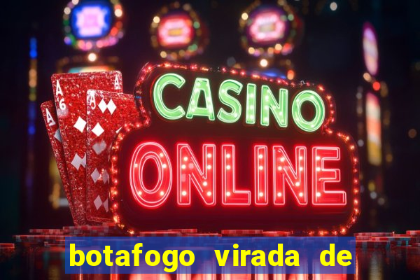 botafogo virada de mesa 1999